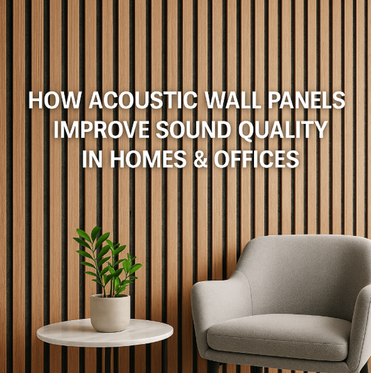 How Acoustic Wall Panels Improve Sound Quality in Homes & Offices